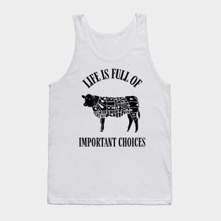 Life Is Full of Important Beef Cut Choices Tank Top